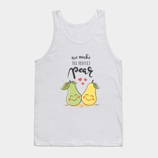 We Make The Perfect Pear Tank Top